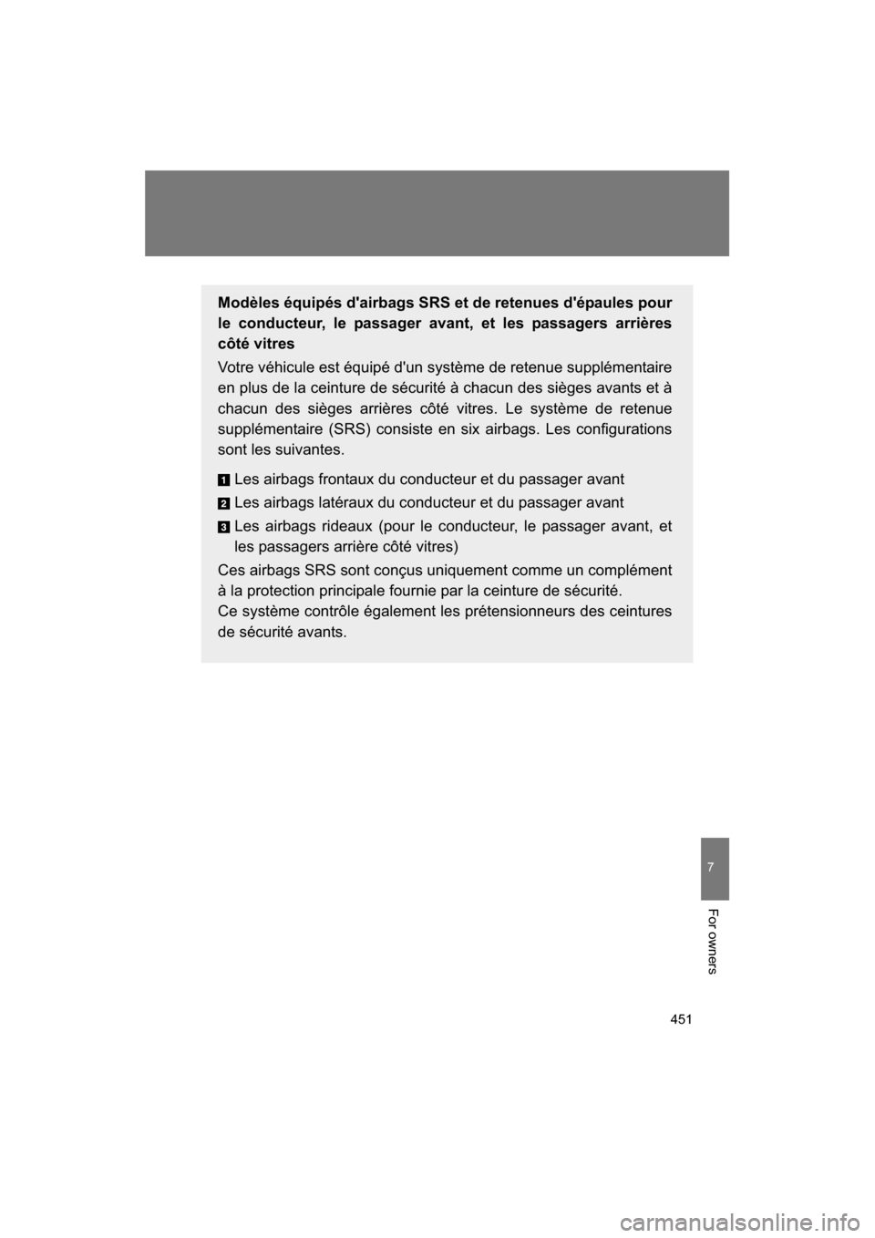 SUBARU BRZ 2014 1.G Owners Manual 451
7
For owners
Modèles équipés dairbags SRS et de retenues dépaules pour
le conducteur, le passager avant, et les passagers arrières
c SUBARU BRZ 2014 1.G Owners Manual 451
7
For owners
Modèles équipés dairbags SRS et de retenues dépaules pour
le conducteur, le passager avant, et les passagers arrières
c