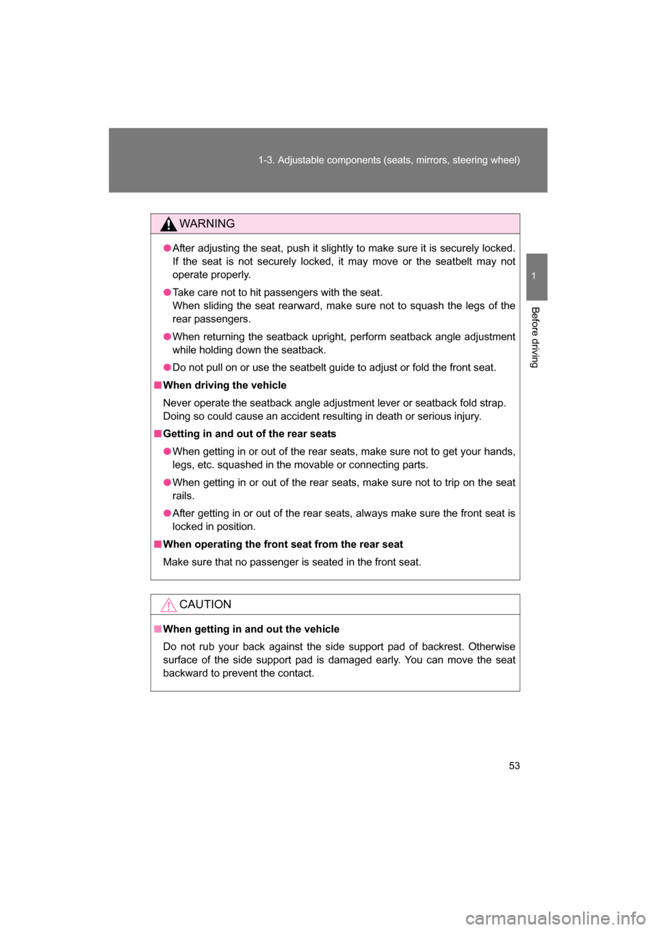 SUBARU BRZ 2014 1.G Owners Manual 53
1-3. Adjustable components (seats, mirrors, steering wheel)
1
Before driving
WARNING
●After adjusting the seat, push it slightly to make sure it is securely locked. 
If the seat is not securely l