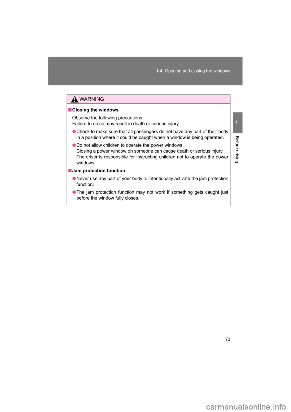 SUBARU BRZ 2014 1.G Manual PDF 73
1-4. Opening and closing the windows
1
Before driving
WARNING
■Closing the windows 
Observe the following precautions.  
Failure to do so may result in death or serious injury.
●Check to make s