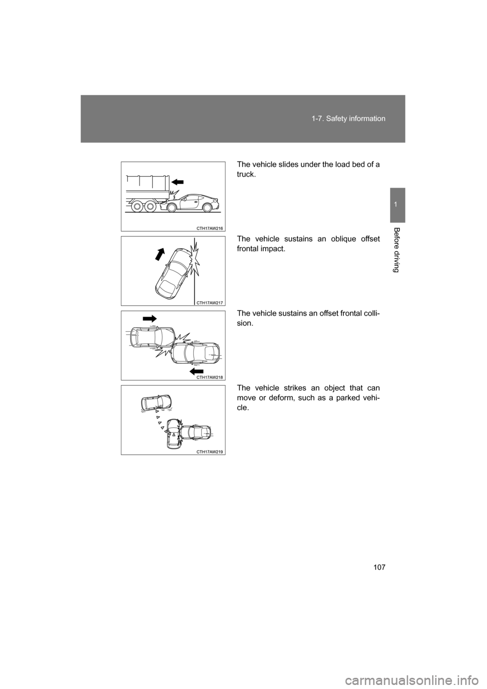 SUBARU BRZ 2015 1.G Owners Manual 107
1-7. Safety information
1
Before driving
The vehicle slides under the load bed of a
truck.
The vehicle sustains an oblique offset
frontal impact.
The vehicle sustains an offset frontal colli- SUBARU BRZ 2015 1.G Owners Manual 107
1-7. Safety information
1
Before driving
The vehicle slides under the load bed of a
truck.
The vehicle sustains an oblique offset
frontal impact.
The vehicle sustains an offset frontal colli-