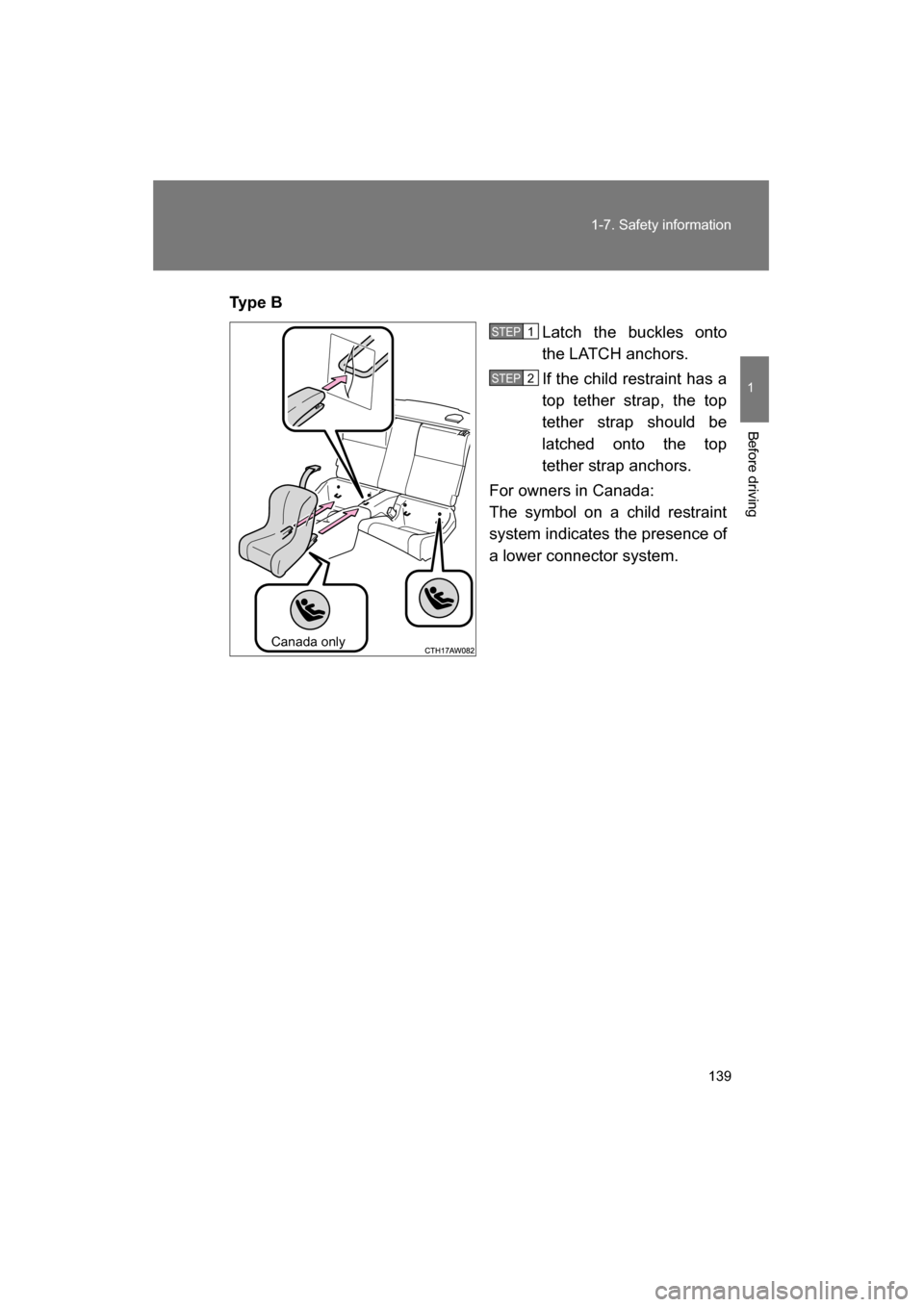 SUBARU BRZ 2015 1.G Owners Manual 139
1-7. Safety information
1
Before driving
Ty p e BLatch the buckles onto
the LATCH anchors.
If the child restraint has a
top tether strap, the top
tether strap should be
latched onto the top SUBARU BRZ 2015 1.G Owners Manual 139
1-7. Safety information
1
Before driving
Ty p e BLatch the buckles onto
the LATCH anchors.
If the child restraint has a
top tether strap, the top
tether strap should be
latched onto the top