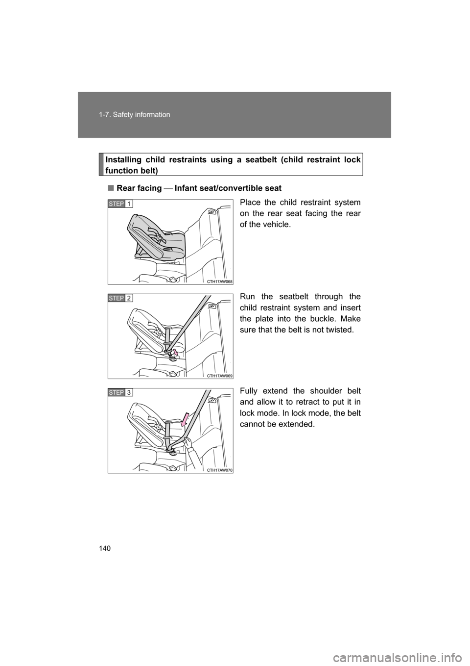 SUBARU BRZ 2015 1.G Owners Manual 140
1-7. Safety information
Installing child restraints using a seatbelt (child restraint lock
function belt)
■Rear facing Infant seat/convertible seat
Place the child restraint system
on the SUBARU BRZ 2015 1.G Owners Manual 140
1-7. Safety information
Installing child restraints using a seatbelt (child restraint lock
function belt)
■Rear facing Infant seat/convertible seat
Place the child restraint system
on the