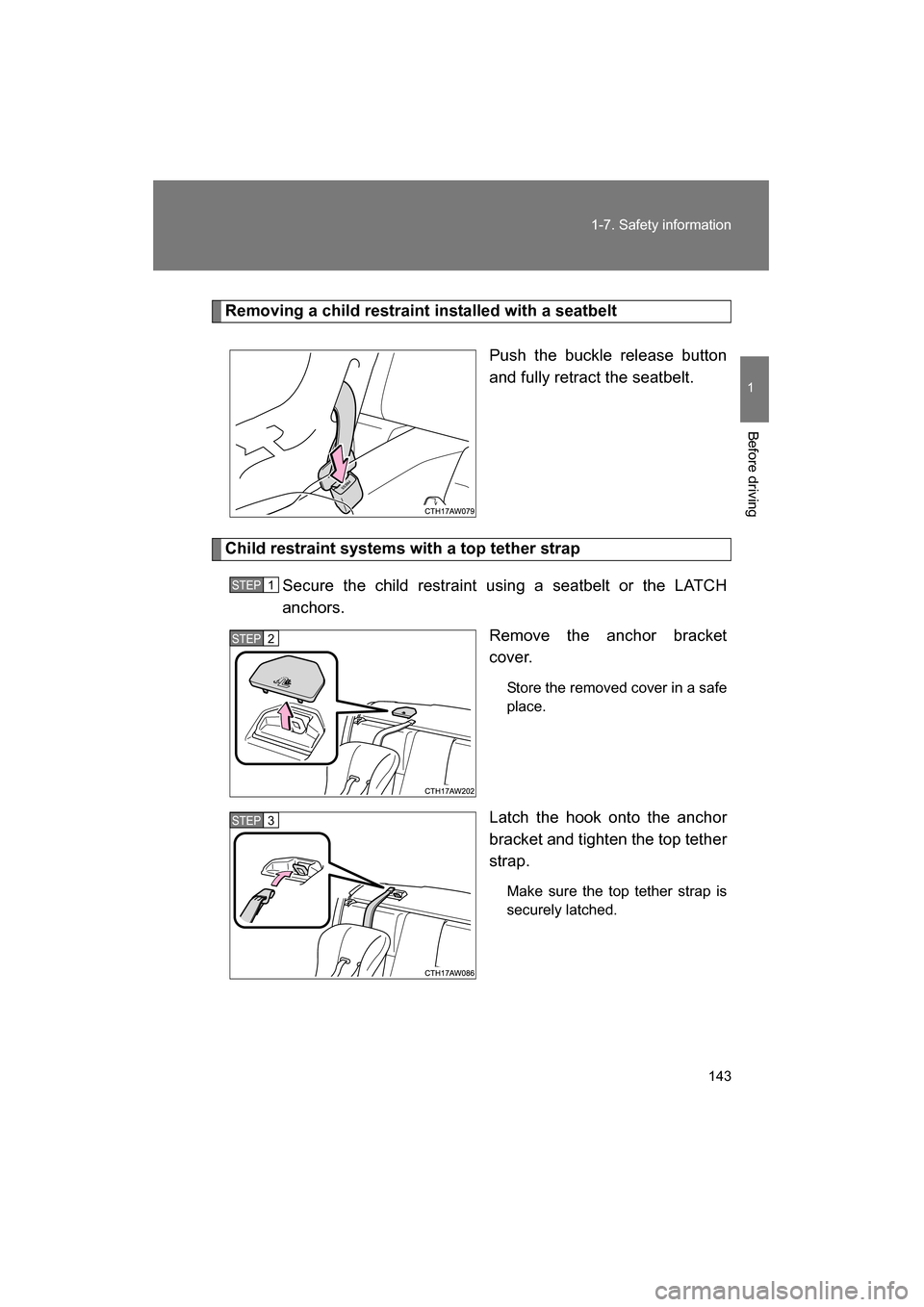 SUBARU BRZ 2015 1.G Owners Manual 143
1-7. Safety information
1
Before driving
Removing a child restraint installed with a seatbeltPush the buckle release button
and fully retract the seatbelt.
Child restraint systems with a top tet SUBARU BRZ 2015 1.G Owners Manual 143
1-7. Safety information
1
Before driving
Removing a child restraint installed with a seatbeltPush the buckle release button
and fully retract the seatbelt.
Child restraint systems with a top tet