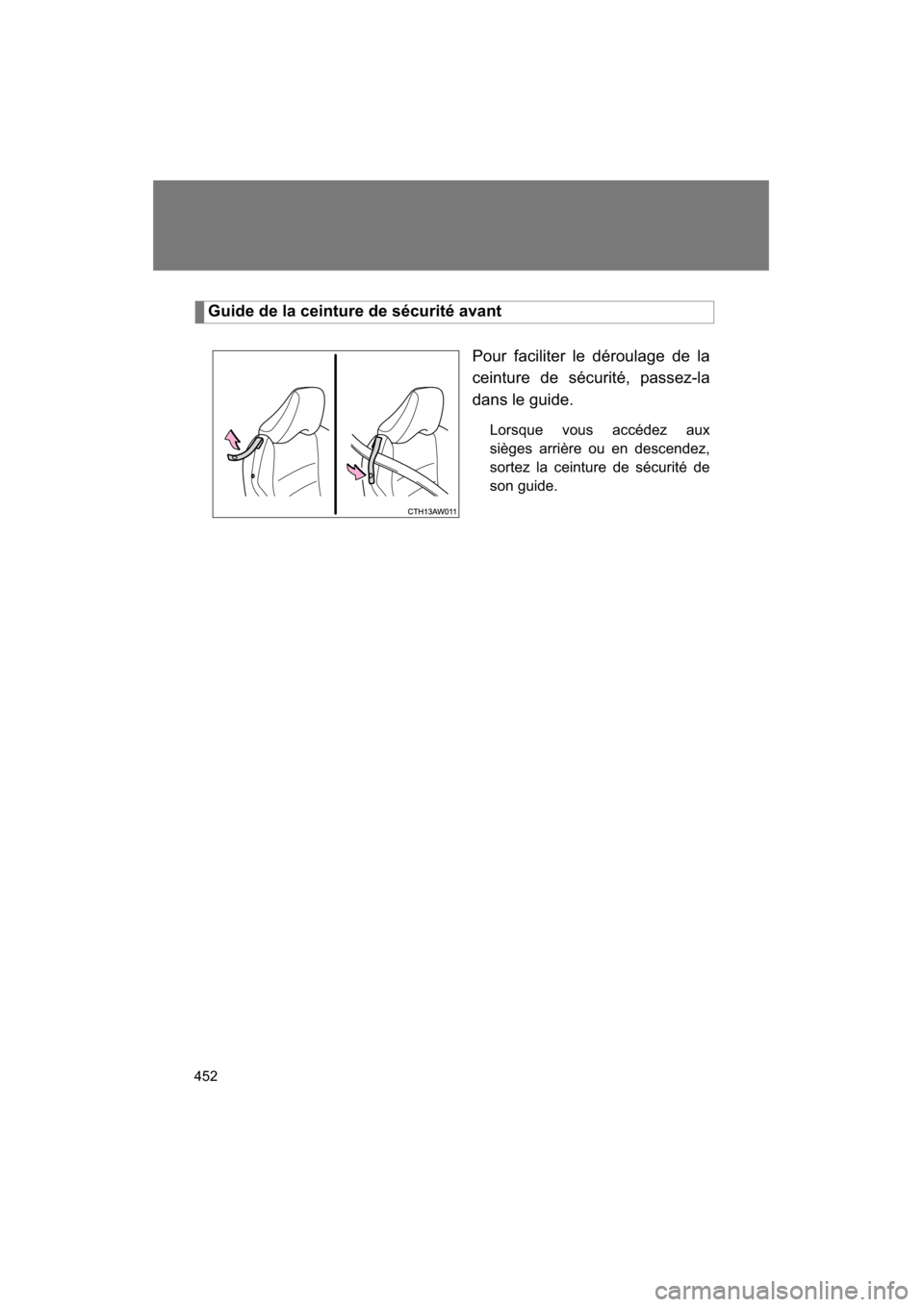 SUBARU BRZ 2015 1.G Owners Manual 452
Guide de la ceinture de sécurité avantPour faciliter le déroulage de la
ceinture de sécurité, passez-la
dans le guide.
Lorsque vous accédez aux
sièges arrière ou en descendez,
sortez la SUBARU BRZ 2015 1.G Owners Manual 452
Guide de la ceinture de sécurité avantPour faciliter le déroulage de la
ceinture de sécurité, passez-la
dans le guide.
Lorsque vous accédez aux
sièges arrière ou en descendez,
sortez la