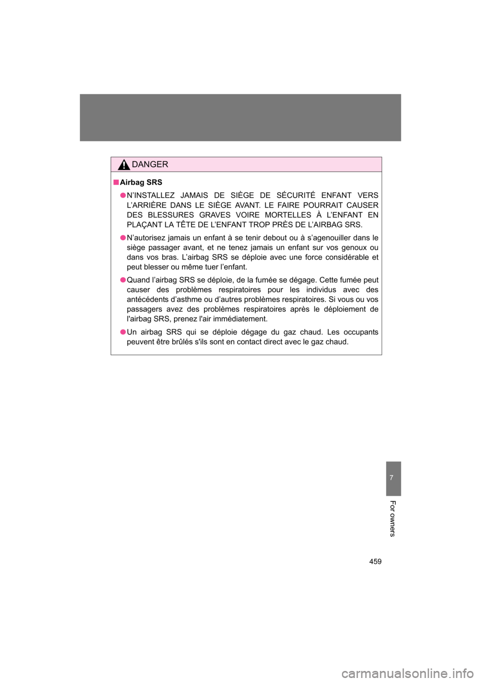 SUBARU BRZ 2015 1.G Owners Manual 459
7
For owners
DANGER
■Airbag SRS
●N’INSTALLEZ JAMAIS DE SIÈGE DE SÉCURITÉ ENFANT VERS
L’ARRIÈRE DANS LE SIÈGE AVANT. LE FAIRE POURRAIT CAUSER
DES BLESSURES GRAVES VOIRE MORTELLES À SUBARU BRZ 2015 1.G Owners Manual 459
7
For owners
DANGER
■Airbag SRS
●N’INSTALLEZ JAMAIS DE SIÈGE DE SÉCURITÉ ENFANT VERS
L’ARRIÈRE DANS LE SIÈGE AVANT. LE FAIRE POURRAIT CAUSER
DES BLESSURES GRAVES VOIRE MORTELLES À