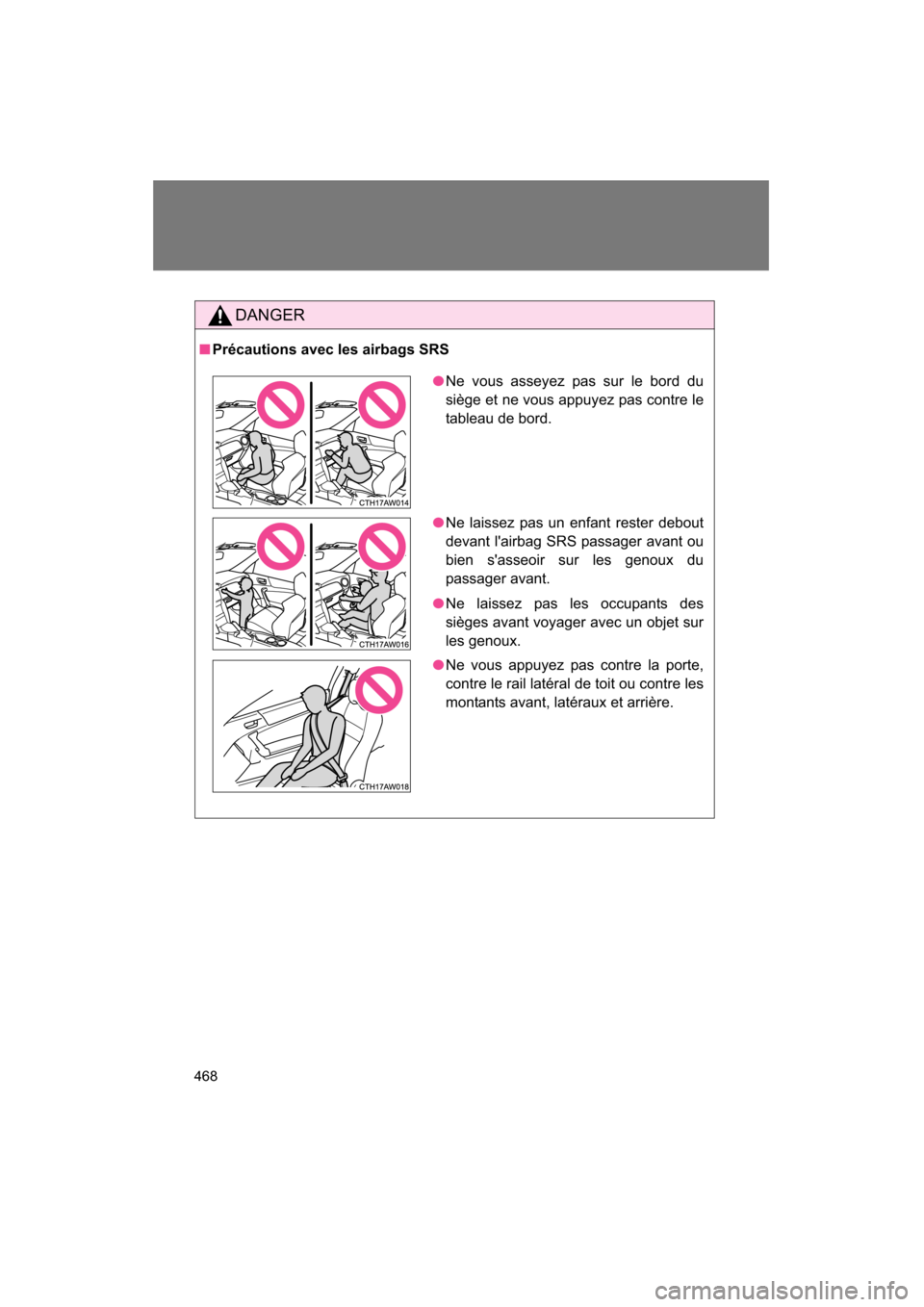 SUBARU BRZ 2015 1.G Owners Manual 468
DANGER
■Précautions avec les airbags SRS
●Ne vous asseyez pas sur le bord du
siège et ne vous appuyez pas contre le
tableau de bord.
●Ne laissez pas un enfant rester debout
devant lair SUBARU BRZ 2015 1.G Owners Manual 468
DANGER
■Précautions avec les airbags SRS
●Ne vous asseyez pas sur le bord du
siège et ne vous appuyez pas contre le
tableau de bord.
●Ne laissez pas un enfant rester debout
devant lair
