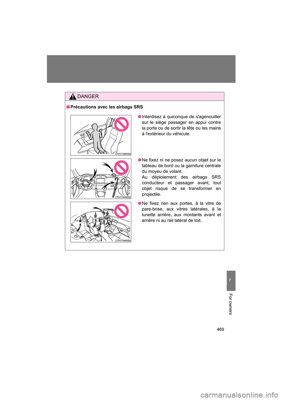 SUBARU BRZ 2015 1.G Owners Manual 469
7
For owners
DANGER
■Précautions avec les airbags SRS
●Interdisez à quiconque de sagenouiller
sur le siège passager en appui contre
la porte ou de sortir la tête ou les mains
à lexté SUBARU BRZ 2015 1.G Owners Manual 469
7
For owners
DANGER
■Précautions avec les airbags SRS
●Interdisez à quiconque de sagenouiller
sur le siège passager en appui contre
la porte ou de sortir la tête ou les mains
à lexté