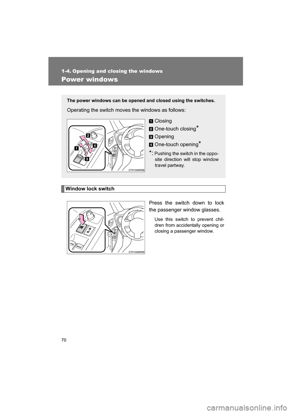 SUBARU BRZ 2015 1.G Repair Manual 70
1-4. Opening and closing the windows
Power windows
Window lock switchPress the switch down to lock
the passenger window glasses.Use this switch to prevent chil-
dren from accidentally opening or SUBARU BRZ 2015 1.G Repair Manual 70
1-4. Opening and closing the windows
Power windows
Window lock switchPress the switch down to lock
the passenger window glasses.Use this switch to prevent chil-
dren from accidentally opening or