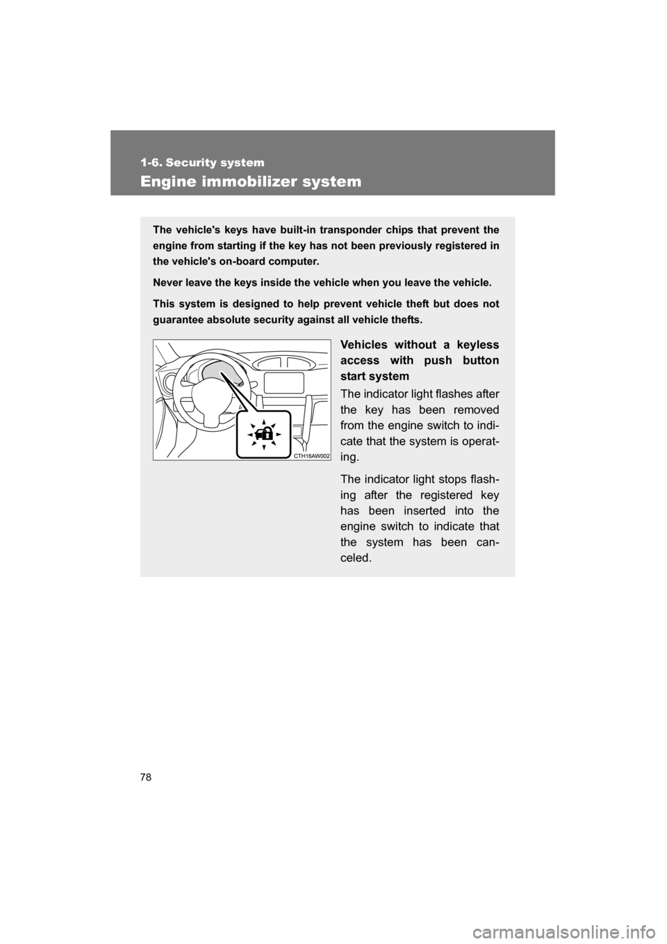 SUBARU BRZ 2015 1.G Manual PDF 78
1-6. Security system
Engine immobilizer system
The vehicles keys have built-in transponder chips that prevent the
engine from starting if the key has not been previously registered in
the vehicl SUBARU BRZ 2015 1.G Manual PDF 78
1-6. Security system
Engine immobilizer system
The vehicles keys have built-in transponder chips that prevent the
engine from starting if the key has not been previously registered in
the vehicl