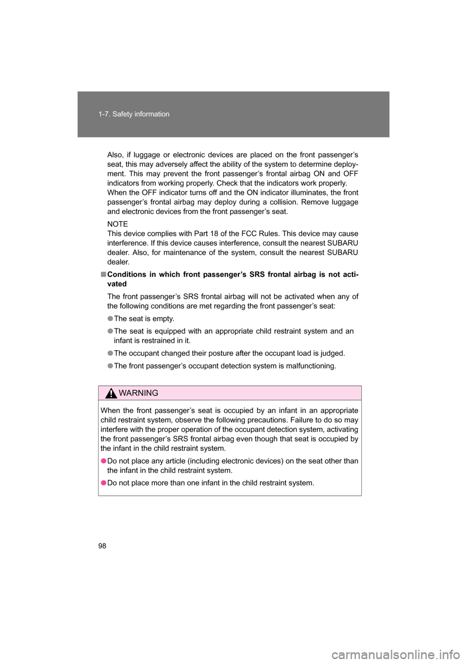 SUBARU BRZ 2015 1.G Owners Manual 98
1-7. Safety information
Also, if luggage or electronic devices are placed on the front passenger’s
seat, this may adversely affect the ability of the system to determine deploy-
ment. This may p SUBARU BRZ 2015 1.G Owners Manual 98
1-7. Safety information
Also, if luggage or electronic devices are placed on the front passenger’s
seat, this may adversely affect the ability of the system to determine deploy-
ment. This may p