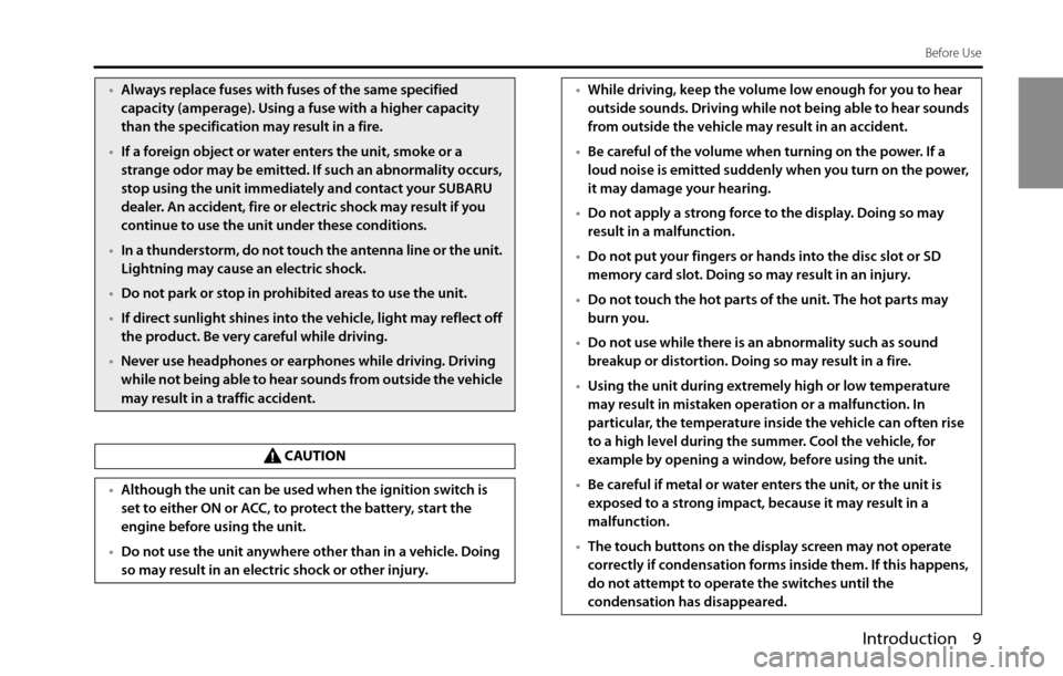 SUBARU BRZ 2016 1.G Navigation Manual Introduction 9
Before Use
•Always replace fuses with fuses of the same specified
capacity (amperage). Using a fuse with a higher capacity
than the specification may result in a fire.
•If a forei SUBARU BRZ 2016 1.G Navigation Manual Introduction 9
Before Use
•Always replace fuses with fuses of the same specified
capacity (amperage). Using a fuse with a higher capacity
than the specification may result in a fire.
•If a forei