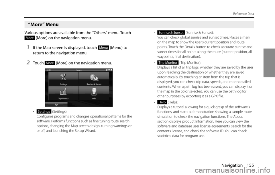 SUBARU BRZ 2016 1.G Navigation Manual Navigation 155
Reference Data
 “More” Menu
Various options are available from the “Others” menu. Touch 
 (More) on the navigation menu.
1If the Map screen is displayed, touch   (Menu) to 
retu