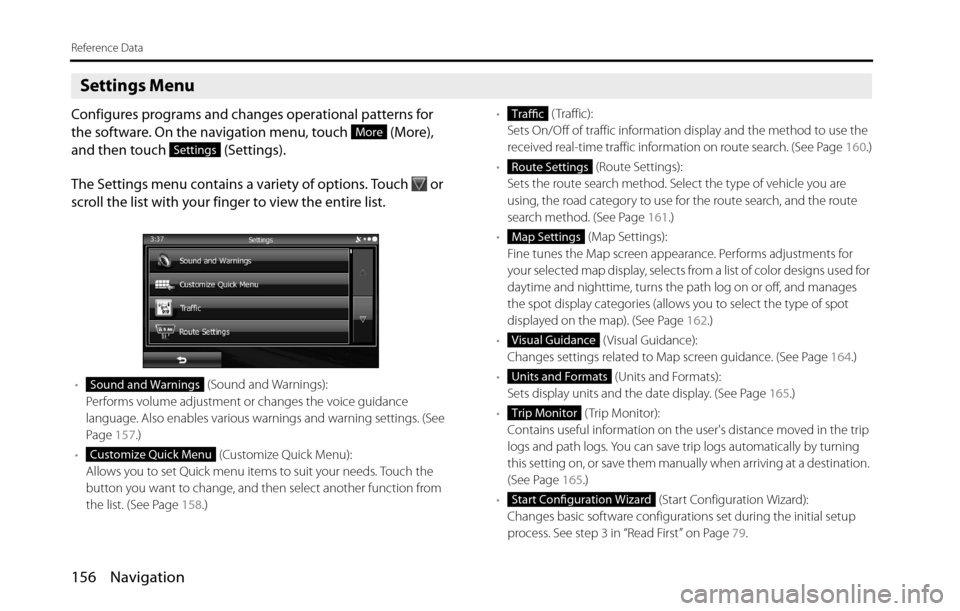 SUBARU BRZ 2016 1.G Navigation Manual 156 Navigation
Reference Data
Settings Menu
Configures programs and changes operational patterns for 
the software. On the navigation menu, touch   (More), 
and then touch   (Settings).
The Settings m