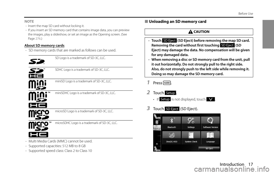 SUBARU BRZ 2016 1.G Navigation Manual Introduction 17
Before Use
NOTE•Insert the map SD card without locking it.
•If you insert an SD memory card that contains image data, you can preview 
the images, play a slideshow, or set an image