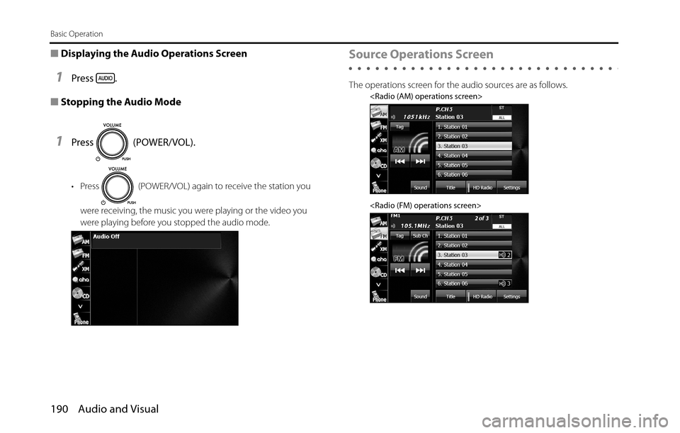 SUBARU BRZ 2016 1.G Navigation Manual 190 Audio and Visual
Basic Operation
■Displaying the Audio Operations Screen
1Press .
■Stopping the Audio Mode
1Press (POWER/VOL).
• Press (POWER/VOL) again to receive the station you
were r SUBARU BRZ 2016 1.G Navigation Manual 190 Audio and Visual
Basic Operation
■Displaying the Audio Operations Screen
1Press .
■Stopping the Audio Mode
1Press (POWER/VOL).
• Press (POWER/VOL) again to receive the station you
were r