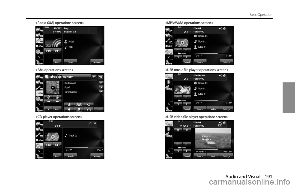 SUBARU BRZ 2016 1.G Navigation Manual Audio and Visual 191
Basic Operation
<Radio (XM) operations screen>
<Aha operations screen>
<CD player operations screen><MP3/WMA operations screen>
<USB music file player operations screen>
<USB vide