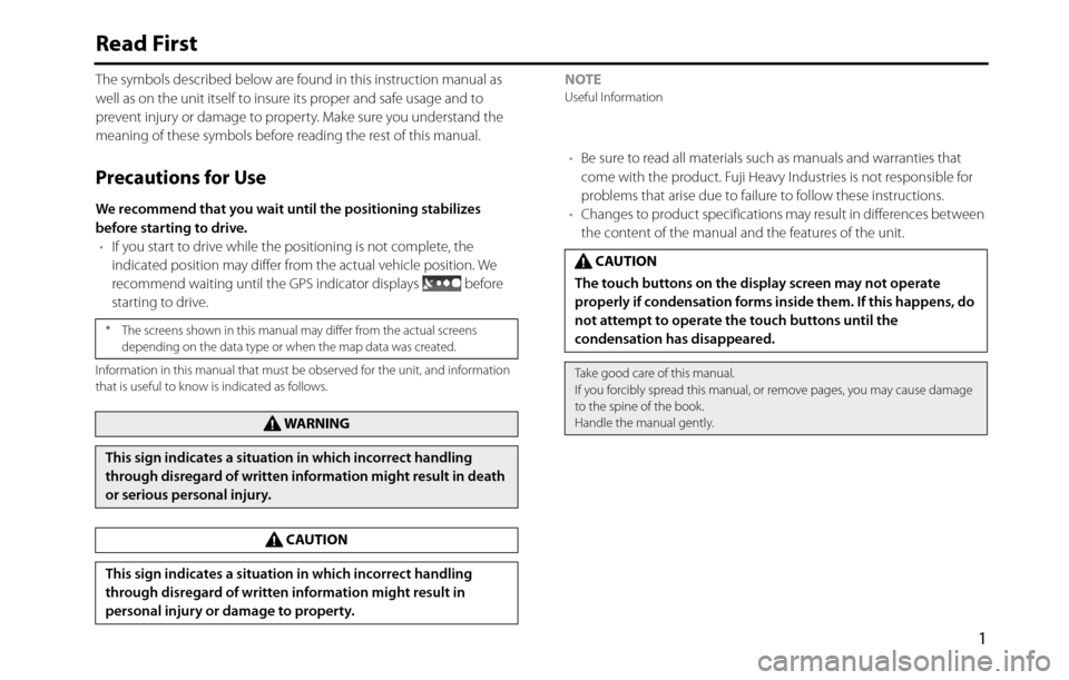 SUBARU BRZ 2016 1.G Navigation Manual 1
Read First
The symbols described below are found in this instruction manual as 
well as on the unit itself to insure its proper and safe usage and to 
prevent injury or damage to property. Make sure