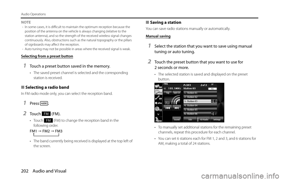 SUBARU BRZ 2016 1.G Navigation Manual 202 Audio and Visual
Audio Operations
NOTE•In some cases, it is difficult to maintain the optimum reception because the 
position of the antenna on the vehicle is always changing (relative to the 
s