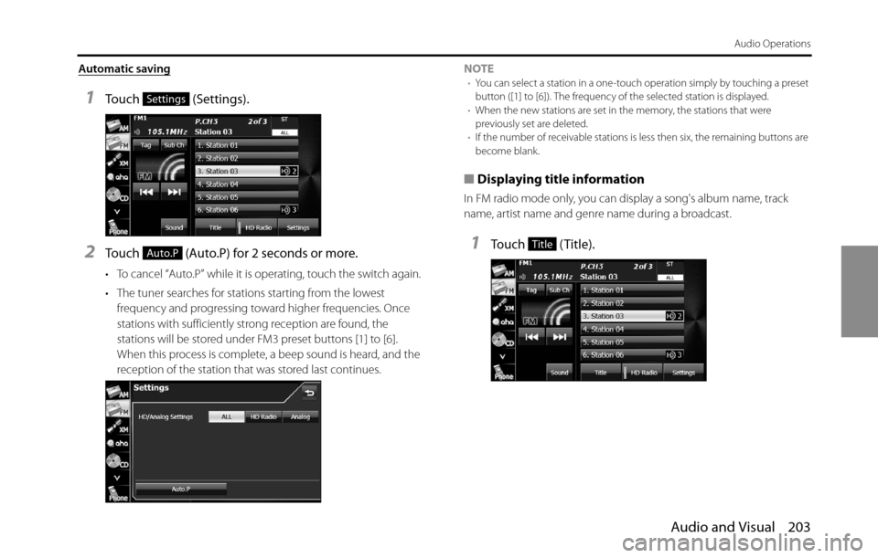 SUBARU BRZ 2016 1.G Navigation Manual Audio and Visual 203
Audio Operations
Automatic saving
1Touch  (Settings).
2Touch   (Auto.P) for 2 seconds or more.
• To cancel “Auto.P” while it is operating, touch the switch again.
• The tu