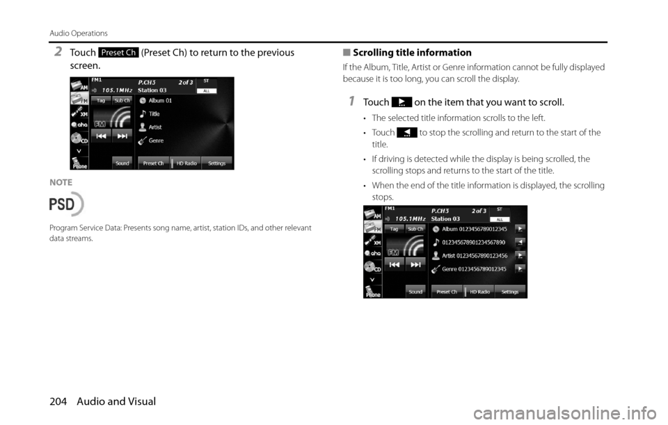 SUBARU BRZ 2016 1.G Navigation Manual 204 Audio and Visual
Audio Operations
2Touch   (Preset Ch) to return to the previous 
screen.
NOTE
Program Service Data: Presents song name, artist, station IDs, and other relevant 
data streams. 
■