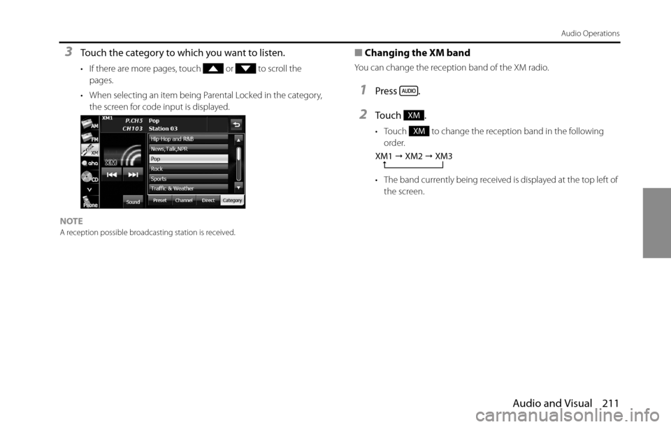 SUBARU BRZ 2016 1.G Navigation Manual Audio and Visual 211
Audio Operations
3Touch the category to which you want to listen.
• If there are more pages, touch   or   to scroll the 
pages.
• When selecting an item being Parental Locked 