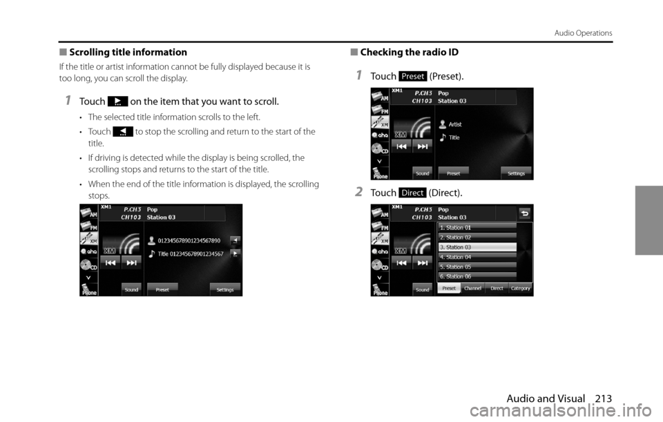 SUBARU BRZ 2016 1.G Navigation Manual Audio and Visual 213
Audio Operations
■Scrolling title information
If the title or artist information cannot be fully displayed because it is 
too long, you can scroll the display.
1Touch   on the i
