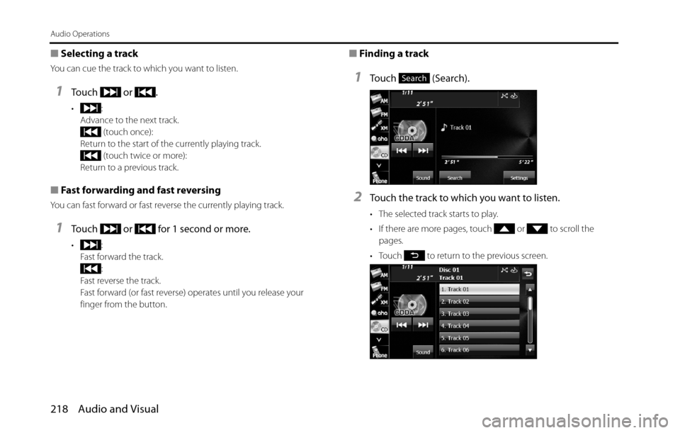 SUBARU BRZ 2016 1.G Navigation Manual 218 Audio and Visual
Audio Operations
■Selecting a track
You can cue the track to which you want to listen.
1Touch  or .
•:
Advance to the next track.
 (touch once):
Return to the start of the cur