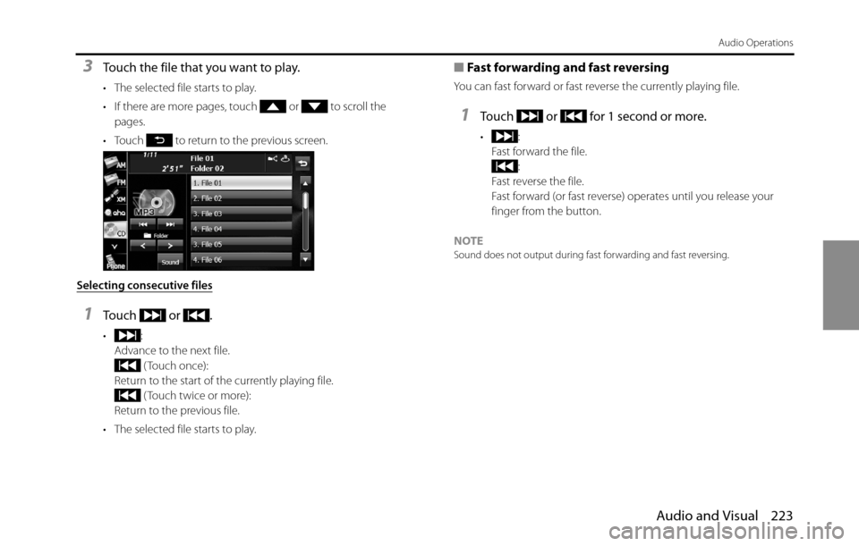 SUBARU BRZ 2016 1.G Navigation Manual Audio and Visual 223
Audio Operations
3Touch the file that you want to play.
• The selected file starts to play.
• If there are more pages, touch   or   to scroll the 
pages.
• Touch   to return