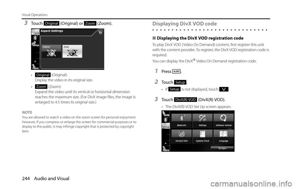 SUBARU BRZ 2016 1.G Navigation Manual 244 Audio and Visual
Visual Operations
3Touch (Original) or (Zoom).
• (Original):
Display the video in its original size.
• (Zoom):
Expand the video until its vertical or horizontal dimension SUBARU BRZ 2016 1.G Navigation Manual 244 Audio and Visual
Visual Operations
3Touch (Original) or (Zoom).
• (Original):
Display the video in its original size.
• (Zoom):
Expand the video until its vertical or horizontal dimension