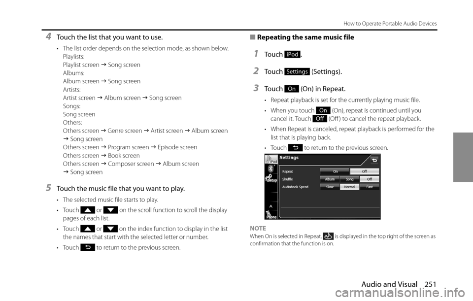 SUBARU BRZ 2016 1.G Navigation Manual Audio and Visual 251
How to Operate Portable Audio Devices
4Touch the list that you want to use.
• The list order depends on the selection mode, as shown below.
Playlists:
Playlist screen �J Song sc