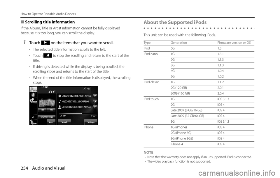 SUBARU BRZ 2016 1.G Navigation Manual 254 Audio and Visual
How to Operate Portable Audio Devices
■Scrolling title information
If the Album, Title or Artist information cannot be fully displayed 
because it is too long, you can scroll th