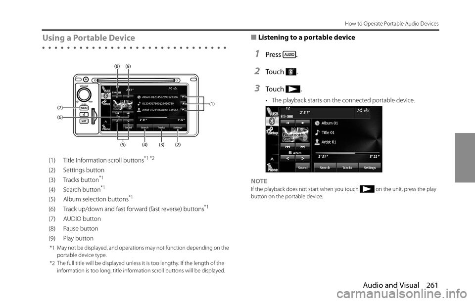 SUBARU BRZ 2016 1.G Navigation Manual Audio and Visual 261
How to Operate Portable Audio Devices
Using a Portable Device
(1) Title information scroll buttons*1 *2
(2) Settings button
(3) Tracks button*1
(4) Search button*1
(5) Album selec