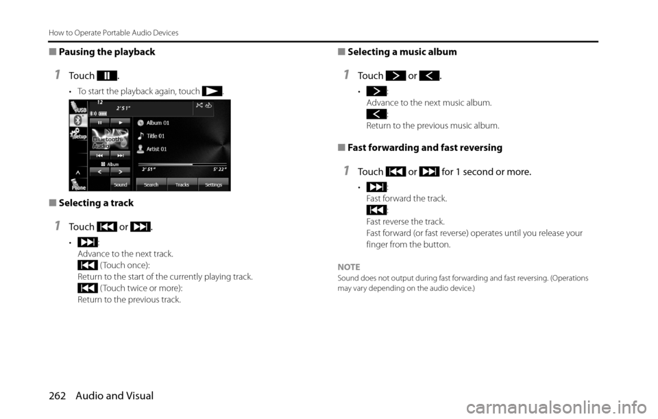 SUBARU BRZ 2016 1.G Navigation Manual 262 Audio and Visual
How to Operate Portable Audio Devices
â– Pausing the playback
1To u c h .
• To start the playback again, touch .
â– Selecting a track
1Touch or .
•:
Advance to the next tra SUBARU BRZ 2016 1.G Navigation Manual 262 Audio and Visual
How to Operate Portable Audio Devices
â– Pausing the playback
1To u c h .
• To start the playback again, touch .
â– Selecting a track
1Touch or .
•:
Advance to the next tra