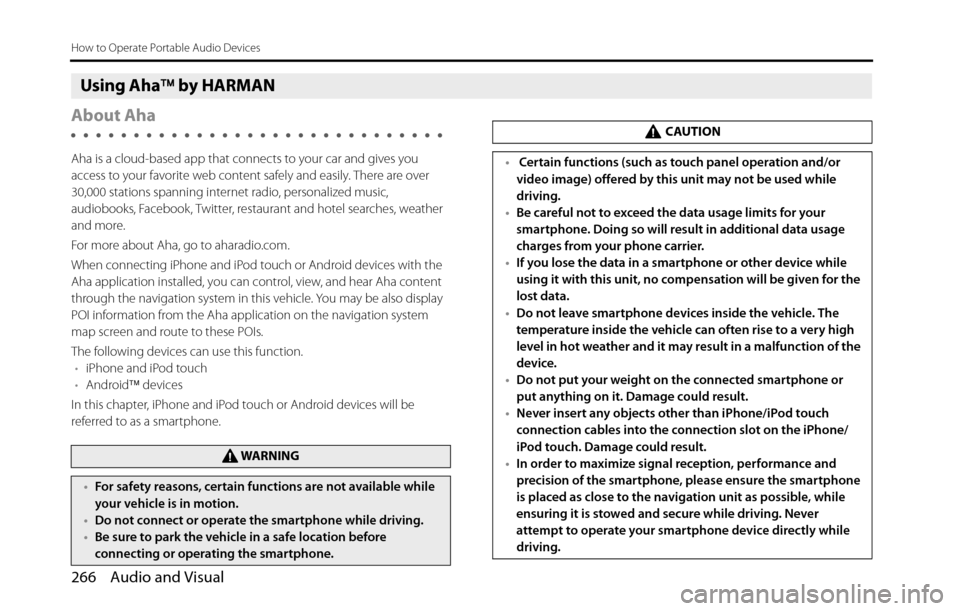 SUBARU BRZ 2016 1.G Navigation Manual 266 Audio and Visual
How to Operate Portable Audio Devices
Using Aha�¥ by HARMAN
About Aha
Aha is a cloud-based app that connects to your car and gives you 
access to your favorite web content safely