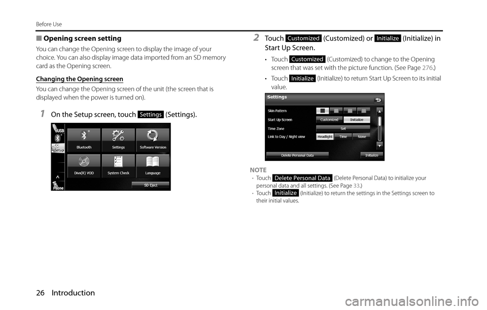 SUBARU BRZ 2016 1.G Navigation Manual 26 Introduction
Before Use
■Opening screen setting
You can change the Opening screen to display the image of your 
choice. You can also display image data imported from an SD memory 
card as the Ope