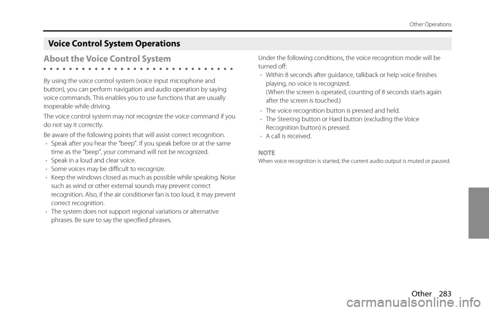 SUBARU BRZ 2016 1.G Navigation Manual Other 283
Other Operations
Voice Control System Operations
About the Voice Control System
By using the voice control system (voice input microphone and 
button), you can perform navigation and audio o