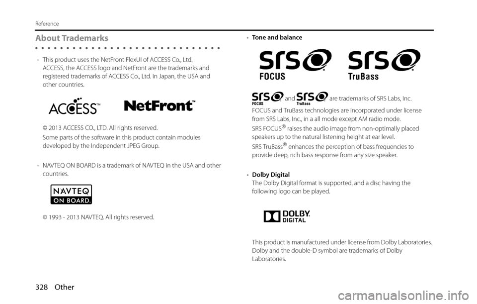 SUBARU BRZ 2016 1.G Navigation Manual 328 Other
Reference
About Trademarks
•This product uses the NetFront FlexUI of ACCESS Co., Ltd.
ACCESS, the ACCESS logo and NetFront are the trademarks and 
registered trademarks of ACCESS Co., Ltd.