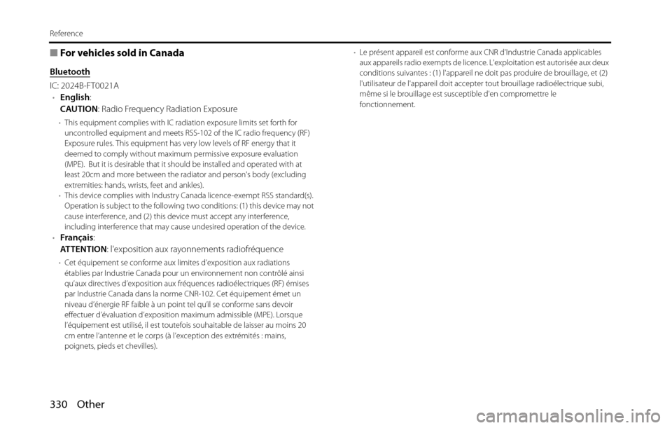 SUBARU BRZ 2016 1.G Navigation Manual 330 Other
Reference
■For vehicles sold in Canada
Bluetooth
IC: 2024B-FT0021A
•English:
CAUTION: Radio Frequency Radiation Exposure
•This equipment complies with IC radiation exposure limits set 