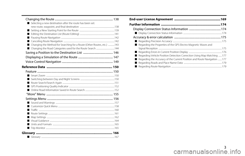 SUBARU BRZ 2016 1.G Navigation Manual 3
Changing the Route .................................................................................. 138■Selecting a new destination after the route has been set: 
new route, waypoint, and final 