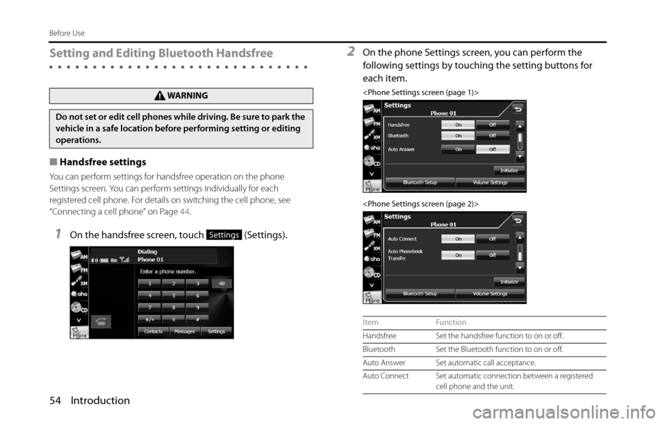 SUBARU BRZ 2016 1.G Navigation Manual 54 Introduction
Before Use
Setting and Editing Bluetooth Handsfree
■Handsfree settings
You can perform settings for handsfree operation on the phone 
Settings screen. You can perform settings indivi