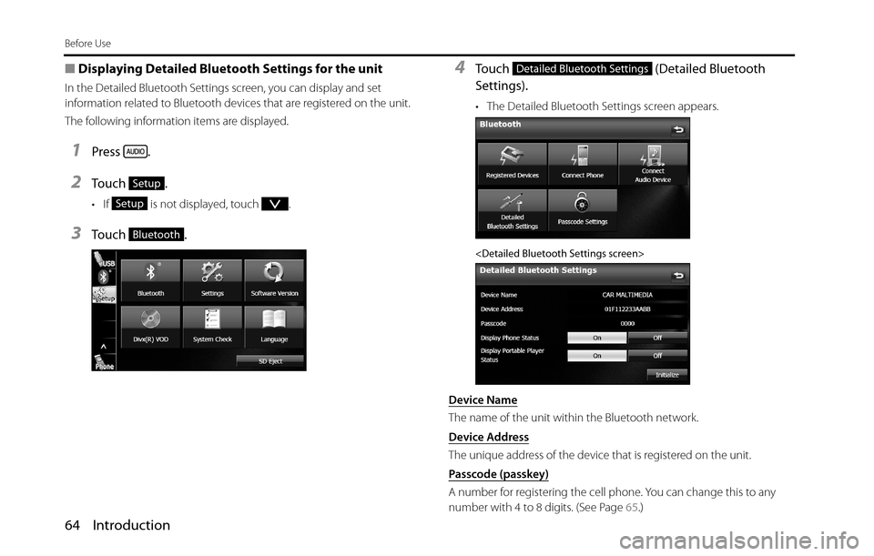 SUBARU BRZ 2016 1.G Navigation Manual 64 Introduction
Before Use
■Displaying Detailed Bluetooth Settings for the unit
In the Detailed Bluetooth Settings screen, you can display and set 
information related to Bluetooth devices that are 
