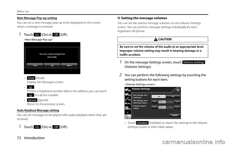 SUBARU BRZ 2016 1.G Navigation Manual 72 Introduction
Before Use
New Message Pop-up setting
You can set a new message pop-up to be displayed on the screen 
when a message is received.
1Touch   (On) or   (Off ).
<New Message Pop-up>
•  (