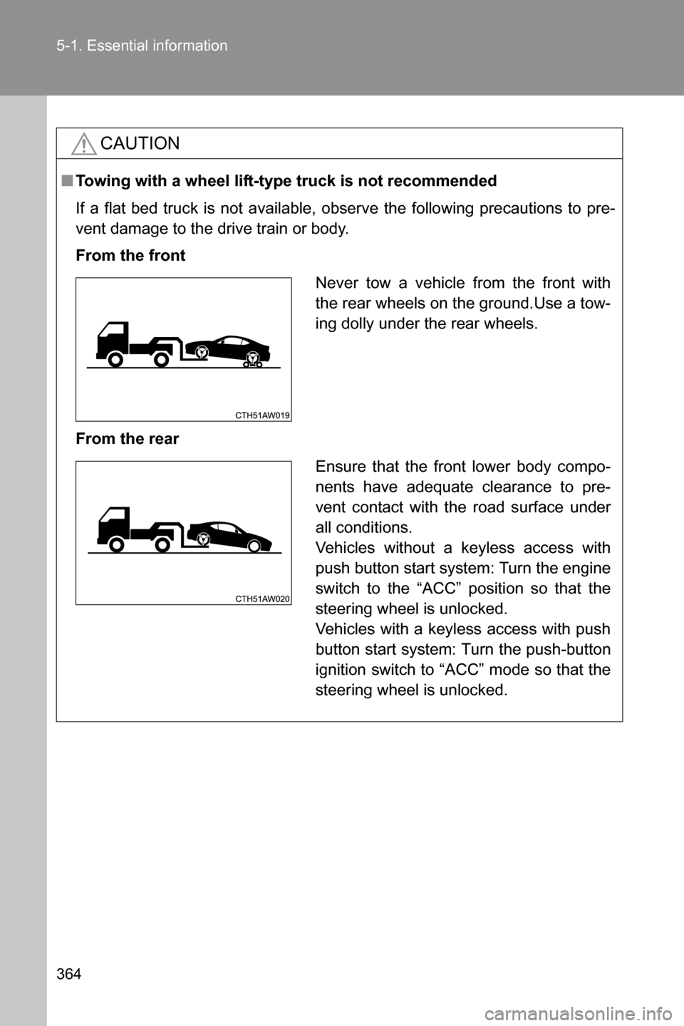 SUBARU BRZ 2016 1.G Owners Manual 364 5-1. Essential information
CAUTION
■Towing with a wheel lift-type truck is not recommended
If a flat bed truck is not available, observe the following precautions to pre-
vent damage to the driv SUBARU BRZ 2016 1.G Owners Manual 364 5-1. Essential information
CAUTION
■Towing with a wheel lift-type truck is not recommended
If a flat bed truck is not available, observe the following precautions to pre-
vent damage to the driv