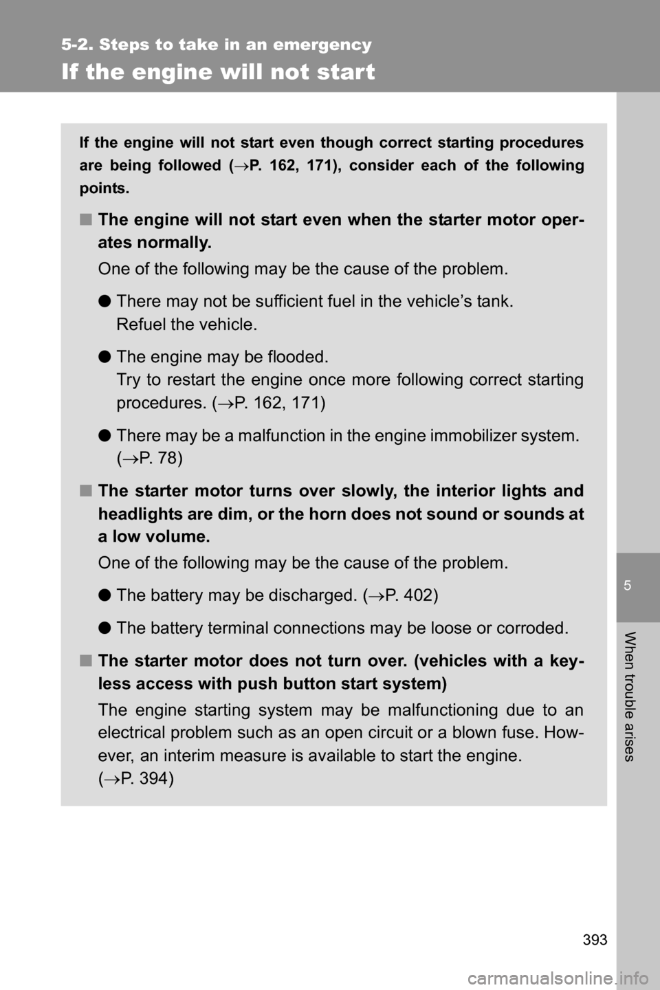SUBARU BRZ 2016 1.G Owners Manual 5
When trouble arises
393
5-2. Steps to take in an emergency
If the engine will not start
If the engine will not start even though correct starting procedures
are being followed (�oP. 162, 171), consi