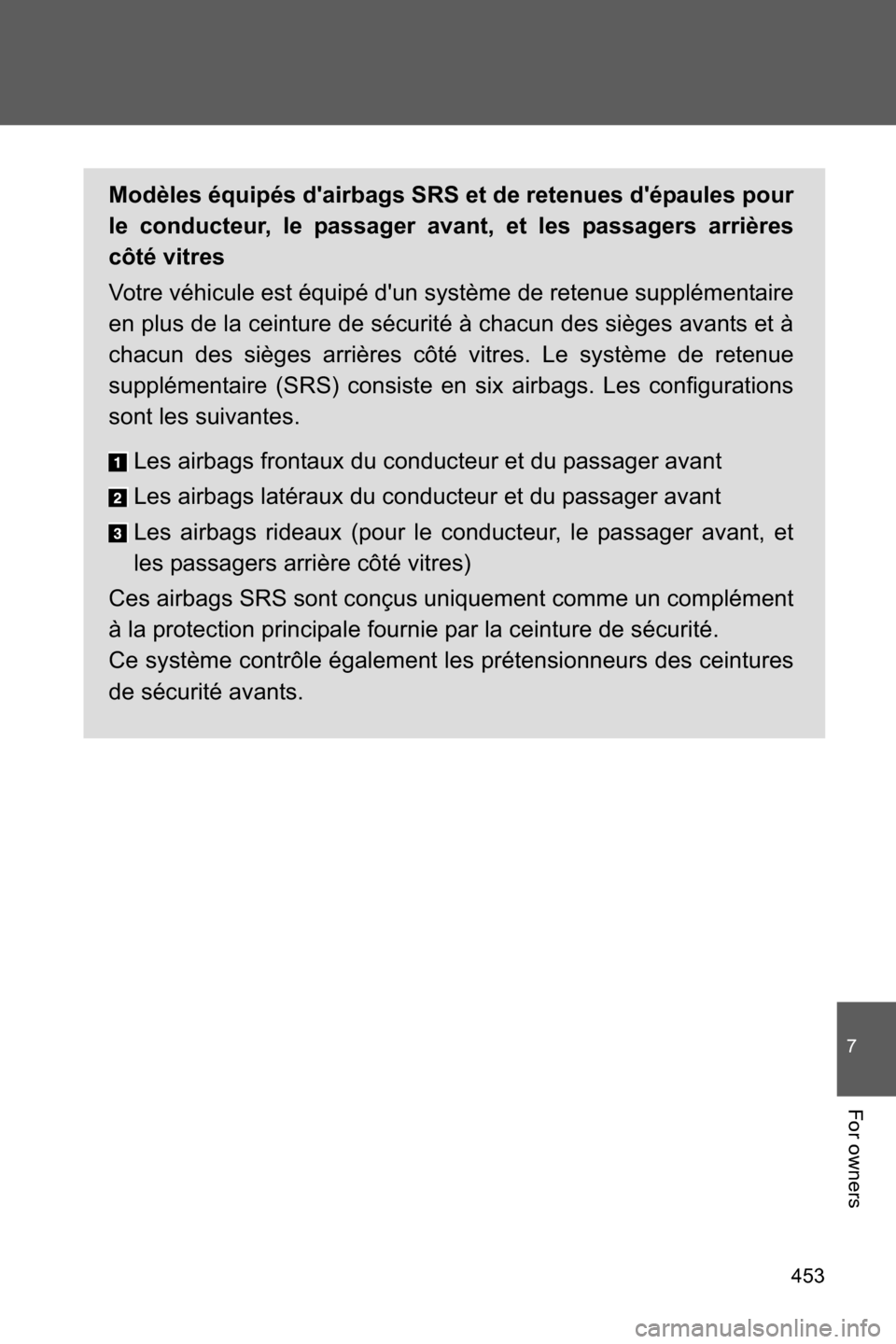 SUBARU BRZ 2016 1.G Owners Manual 453
7
For owners
Modèles équipés dairbags SRS et de retenues dépaules pour
le conducteur, le passager avant, et les passagers arrières
côté vitres
Votre véhicule est équipé dun système d SUBARU BRZ 2016 1.G Owners Manual 453
7
For owners
Modèles équipés dairbags SRS et de retenues dépaules pour
le conducteur, le passager avant, et les passagers arrières
côté vitres
Votre véhicule est équipé dun système d