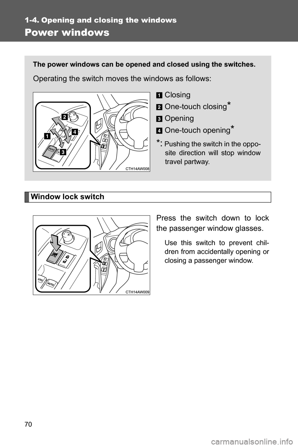 SUBARU BRZ 2016 1.G Manual PDF 70
1-4. Opening and closing the windows
Power windows
Window lock switch
Press the switch down to lock
the passenger window glasses.
Use this switch to prevent chil-
dren from accidentally opening or
SUBARU BRZ 2016 1.G Manual PDF 70
1-4. Opening and closing the windows
Power windows
Window lock switch
Press the switch down to lock
the passenger window glasses.
Use this switch to prevent chil-
dren from accidentally opening or