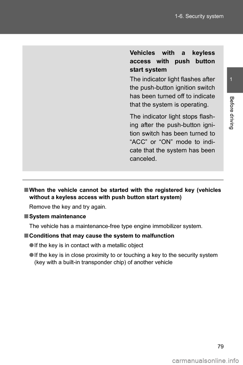 SUBARU BRZ 2016 1.G Manual PDF 79 1-6. Security system
1
Before driving
■When the vehicle cannot be started with the registered key (vehicles
without a keyless access with push button start system)
Remove the key and try again.
SUBARU BRZ 2016 1.G Manual PDF 79 1-6. Security system
1
Before driving
■When the vehicle cannot be started with the registered key (vehicles
without a keyless access with push button start system)
Remove the key and try again.