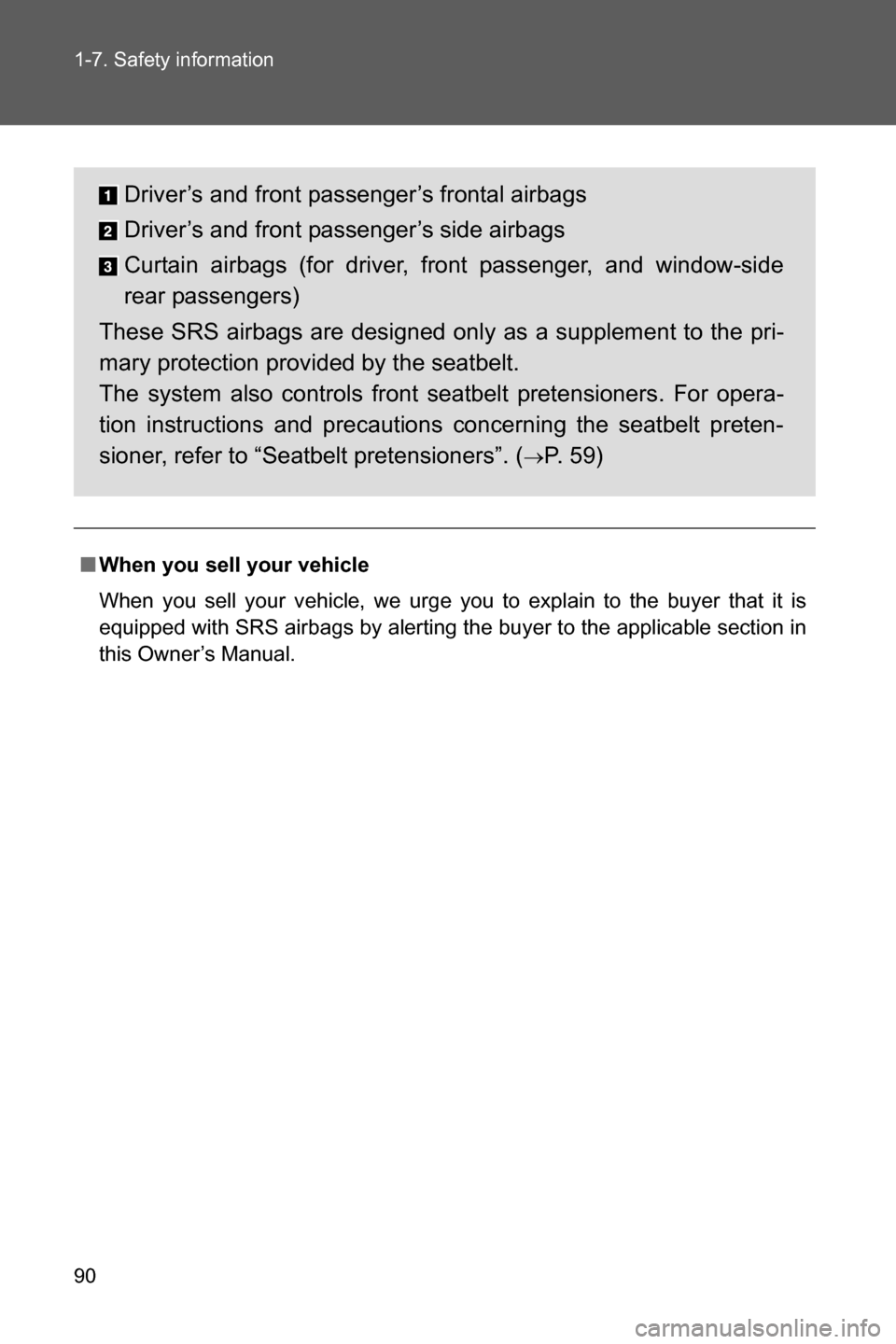 SUBARU BRZ 2016 1.G Owners Manual 90 1-7. Safety information
■When you sell your vehicle
When you sell your vehicle, we urge you to explain to the buyer that it is
equipped with SRS airbags by alerting the buyer to the applicable se SUBARU BRZ 2016 1.G Owners Manual 90 1-7. Safety information
■When you sell your vehicle
When you sell your vehicle, we urge you to explain to the buyer that it is
equipped with SRS airbags by alerting the buyer to the applicable se