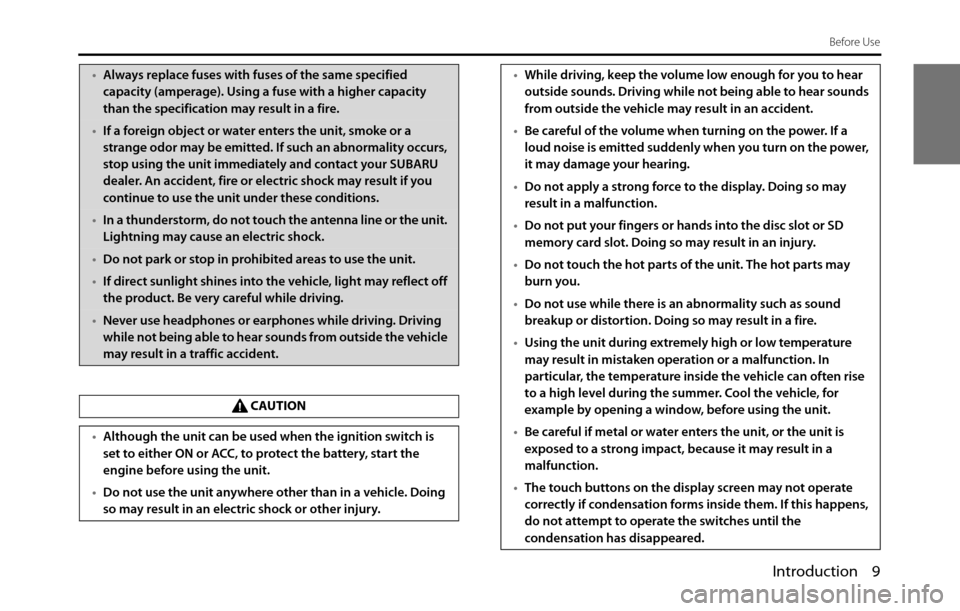 SUBARU BRZ 2017 1.G Navigation Manual Introduction 9
Before Use
•Always replace fuses with fuses of the same specified
capacity (amperage). Using a fuse with a higher capacity
than the specification may result in a fire.
•If a forei SUBARU BRZ 2017 1.G Navigation Manual Introduction 9
Before Use
•Always replace fuses with fuses of the same specified
capacity (amperage). Using a fuse with a higher capacity
than the specification may result in a fire.
•If a forei