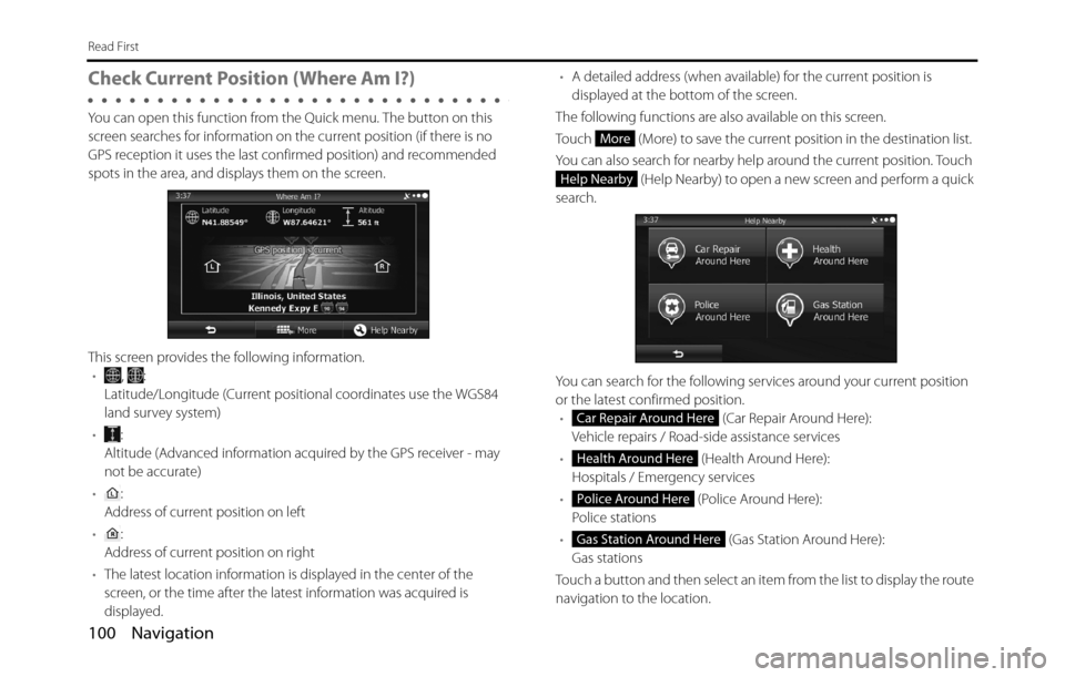 SUBARU BRZ 2017 1.G Navigation Manual 100 Navigation
Read First
Check Current Position (Where Am I?)
You can open this function from the Quick menu. The button on this
screen searches for information on the current position (if there is SUBARU BRZ 2017 1.G Navigation Manual 100 Navigation
Read First
Check Current Position (Where Am I?)
You can open this function from the Quick menu. The button on this
screen searches for information on the current position (if there is